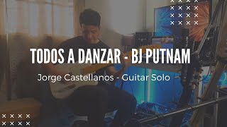 Todos a Danzar - BJ Putnam Guitar Solo🎸