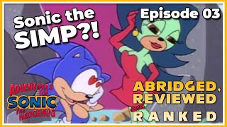 AoStH Ep.03: Abridged, Reviewed and Ranked - 'Lovesick Sonic' (Adventures of Sonic The Hedgehog)