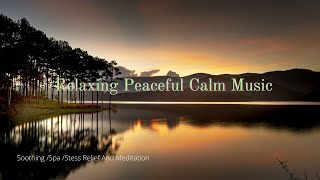 Relaxing Peaceful Calm Music : Soothing/Spa/Stress Relief and Meditation