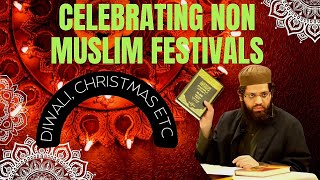 Ruling on Celebrating Non-Muslim Festivals | Shaykh Asrar Rashid