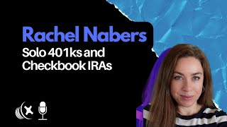 Rachel Nabers | Solo 401ks and Checkbook IRAs