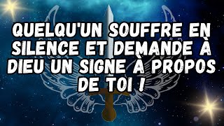 Quelqu'un souffre en silence et demande à Dieu un signe à propos de toi !