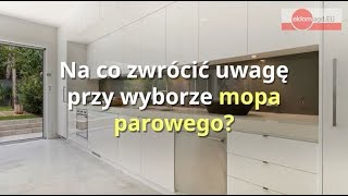 Na co zwrócić uwagę przy wyborze mopa parowego?