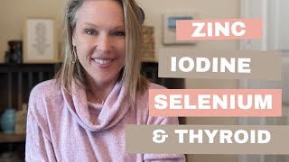 Zinc, Iodine, Selenium and Thyroid: How do Minerals Help your Thyroid?