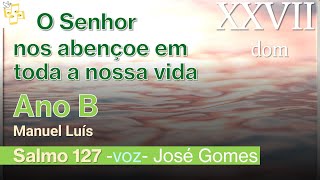 🎼Salmo 27dom comum- O Senhor nos abençoe em toda a nossa vida - Manuel Luís cantado por José Gomes