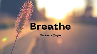 Breathe lyrics Mackenzie Ziegler