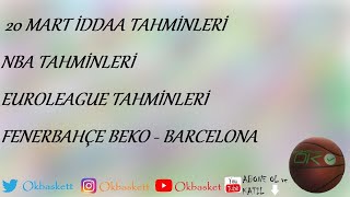 20 Mart İddaa Tahminleri | NBA Tahminleri | Euroleague Tahminleri | Fenerbahçe Beko-Barcelona