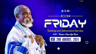 (...sermon) FRIDAY HEALING AND DELIVERANCE SERVICE -  Fri 2nd Aug, 2024  | #stephenadomkyeiduah