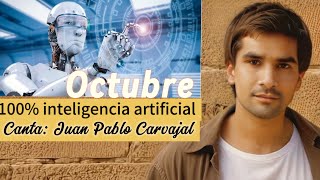 CANCIÓN OCTUBRE .JUAN PABLO CARVAJAL VIDEO DE 4 MINUTOS HECHO CON INTELIGENCIA ARTIFICIAL