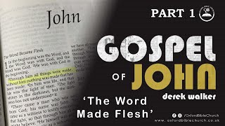 Sunday 14th July 2024 - Pastor Derek Walker:  Gospel of John (1) - The Word Made Flesh (John 1:1-14)