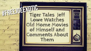 Tiger Tales  Jeff Lowe Watches Old Home Movies of Himself and Comments About Them