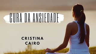 Curando Ansiedade com a Quietude Interior | Cristina Cairo | Áudio 🎤