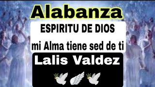 Alabanza  ESPIRITU mi alma tiene sed de ti 🔥🕊️ Lalis Valdez