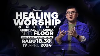 Healing Worship Online 17 April 2024 | Pdt. Fandy Mulya Latif