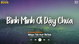 Bình Minh Ơi Dậy Chưa, Cafe Sáng Với Tôi Được Không.. Ai Chung Tình Được Mãi, Yêu Một Người Gian D