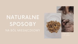 Miesiączka - naturalne sposoby na ból ❤️