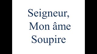 Seigneur, Mon âme Soupire