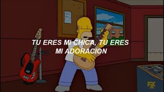 Homero Simpson - Tu eres mi chica, tu eres mi adoracion [Letra]