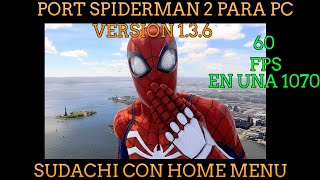 PC PORT SPIDERMAN 2 VERSION 1.3.6 YA ES CASI 100% JUGABLE, SUDACHI HOME MENU Y MAS