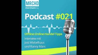 Merchantday Podcast #21: Offline- und Online-Handel Tipps - Interview mit Jost Wiebelhaus und Ron...