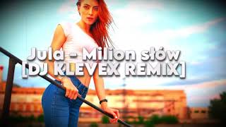 Jula - Milion słów - (Dj Klevex Remix)