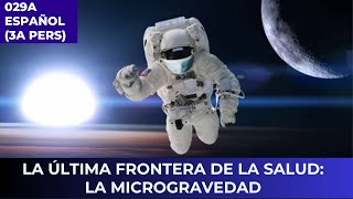 El Futuro de los Viajes Espaciales y la Salud: la Microgravedad | Bilingual Medtech