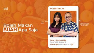 Boleh Makan BUAH Apa Saja | Good Talk LIVE