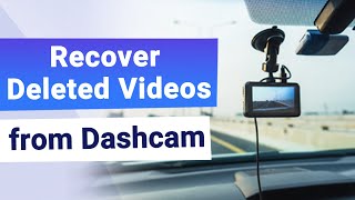 How to View/Recover Deleted Video Footage from Dash Cam