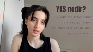 YKS nedir? YKS puanı nasıl hesaplanır? Lisans/Ön Lisans nedir? YKS kaç dakika? TYT/AYT/YDT nedir?