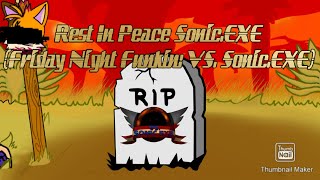 Rest In Peace Sonic.EXE The Demonic Hedgehog (FNF VS. Sonic.EXE)