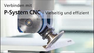 Verbinden mit P-System CNC - Vielseitig und effizient