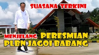 Suasana PLBN Jagoi Babang Menjelang Peresmian oleh Presiden Jokowi