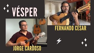 VÉSPER | FERNANDO CÉSAR | JORGE CARDOSO