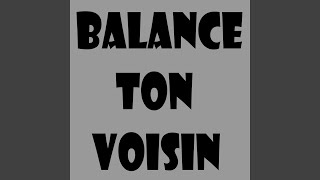 Balance ton voisin