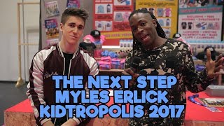 The Next Step - Myles Erlick Interview - Kidtropolis 2017