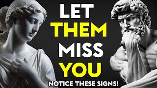 Want Them to Miss You Badly? Do These Things | Stoic Philosophy