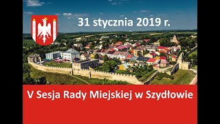 V Sesja Rady Miejskiej w Szydłowie, 31.01.2019 r.