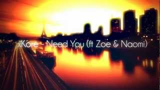 xKore - Need You (ft Zoe & Naomi)