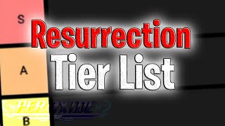 Resurrection Tier List | Peroxide