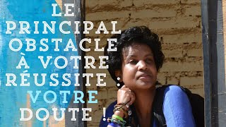 LA RAISON QUI VOUS PRIVE DE VOTRE SUCCÈS ? LE DOUTE ||| Sois une voix pas un écho | Be yourself