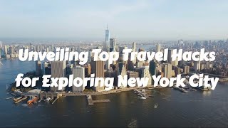 Unveiling Top Travel Hacks for Exploring New York City