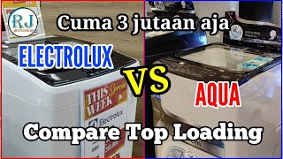 Compare!!! Perbandingan Mesin Cuci Top Loading Aqua AQW-710DD vs Electrolux EWT7078K6WA