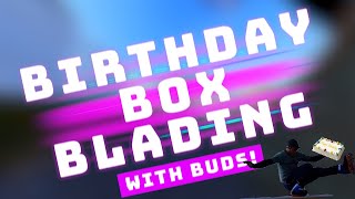 Birthday Box Blading with Buds