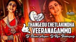 THANGEDU CHETLAKINDHA  VEERANAGAMMO SONG REMIX BY DJ SHADUL AINAPUR ND DJ RAJU BOBBAIPALLY