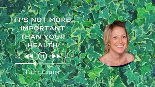 It's Not More Important Than Your Health