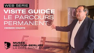 Visite guidée 40 | Parcours permanent du musée Hector-Berlioz | 2024 (version courte)