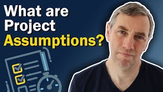 What are Project Assumptions?