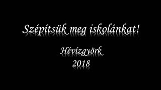 Szépítsük meg iskolánkat! - Hévízgyörk - 2018