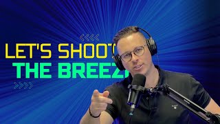 Gap Years And Podcasting | Shoot The Breeze!