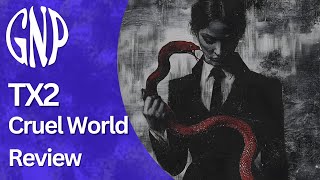 TX2 "Cruel World" | Review